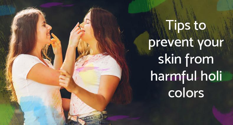 Tips to Prevent Your Skin from Harmful Holi Colours