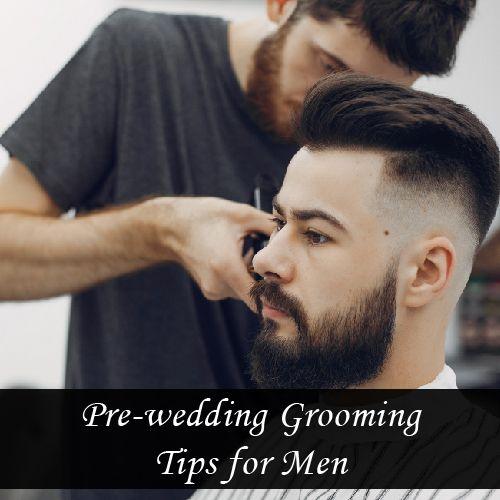 Pre-wedding Grooming Tips for Men